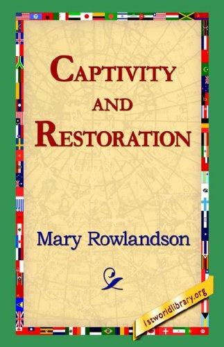 Narrative of the Captivity and Restoration of Mrs. Mary Rowlandson - Mary White Rowlandson